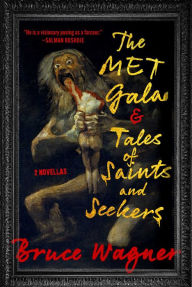 Mobile books download The Met Gala & Tales of Saints and Seekers: Two Novellas 9781648210419 by Bruce Wagner