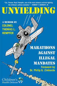 Title: Unyielding: Marathons Against Illegal Mandates, Author: Thomas L. Rempfer
