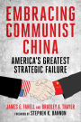 Embracing Communist China: America's Greatest Strategic Failure