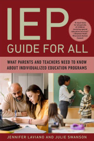 Title: IEP Guide for All: What Parents and Teachers Need to Know About Individualized Education Programs, Author: Jennifer Laviano