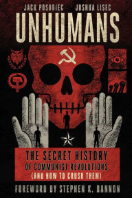 Title: Unhumans: The Secret History of Communist Revolutions (and How to Crush Them), Author: Jack Posobiec