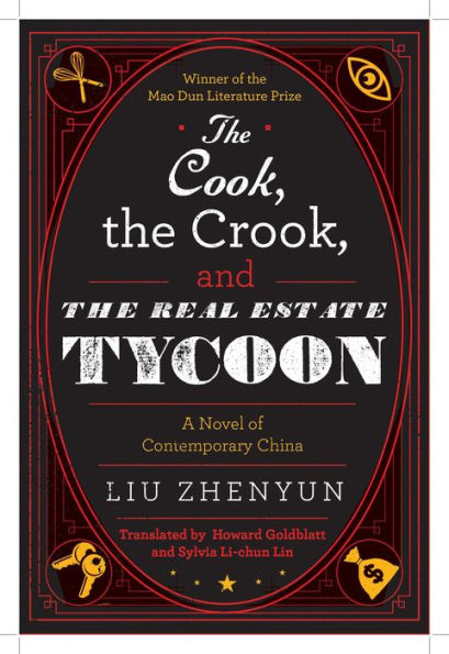 the Cook, Crook, and Real Estate Tycoon: A Novel of Contemporary China