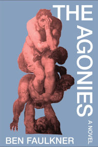 Title: Agonies, Author: Ben Faulkner