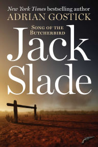 Title: Jack Slade: Song of the Butcherbird, Author: Adrian Gostick