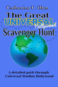 Title: The Great Universal Studios Hollywood Scavenger Hunt: A Detailed Path through Universal Studios Hollywood, Author: Catherine F Olen