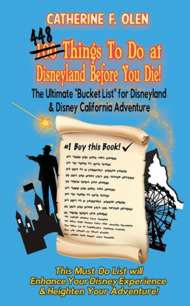 One hundred thing to do at Disneyland before you die: The ultimate bucket list for and Disney California Adventure