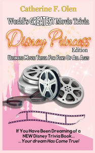 Title: World's Greatest Movie Trivia: Disney Princess Edition, Author: Catherine Olen