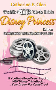 Title: World's Greatest Movie Trivia: Disney Princess Edition, Author: Catherine Olen