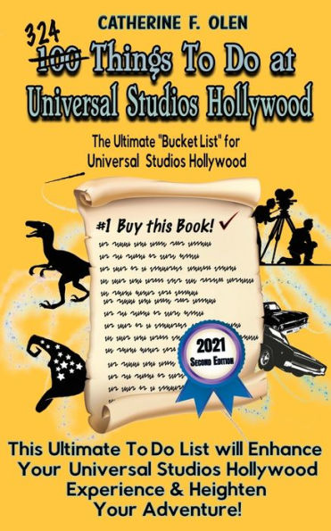 One Hundred Things to Do at Universal Studios Hollywood Before You Die Second Edition: The Ultimate Bucket List - Edition