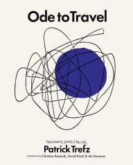 Free full ebooks download Ode to Travel by Patrick Trefz, Jim Denevan, David Kinch, Christian Beamish  English version 9781648230134