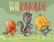 Title: The Big Wig Parade, Author: Bryan Ballinger