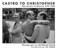 Title: Castro to Christopher: Gay Streets of America 1979-1986, Author: Nicholas Blair