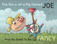 Alternative view 1 of The Story of a Pig Named Joe: And His Quest to be Fancy