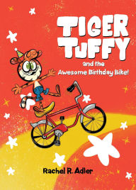 Title: Tiger Tuffy and the Awesome Birthday Bike, Author: Rachel R Adler