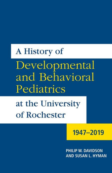 A History of Developmental and Behavioral Pediatrics at the University of Rochester: 1947-2019