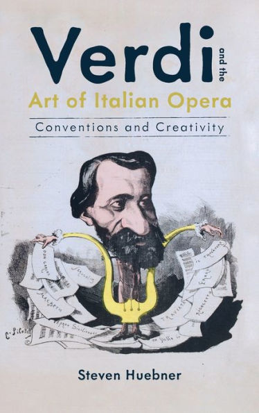 Verdi and the Art of Italian Opera: Conventions and Creativity