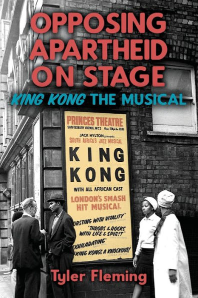 Opposing Apartheid on Stage: King Kong the Musical