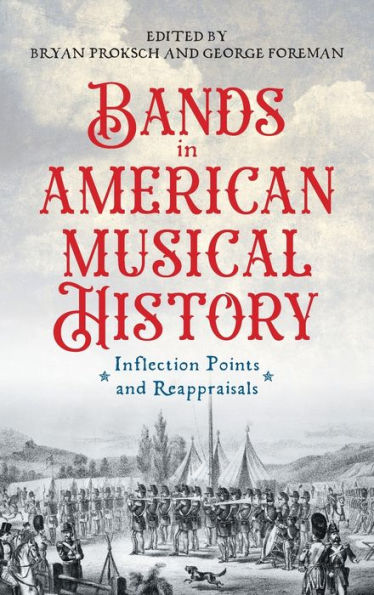 Bands in American Musical History: Inflection Points and Reappraisals