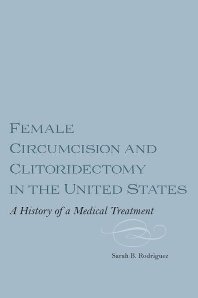 Female Circumcision and Clitoridectomy the United States: a History of Medical Treatment