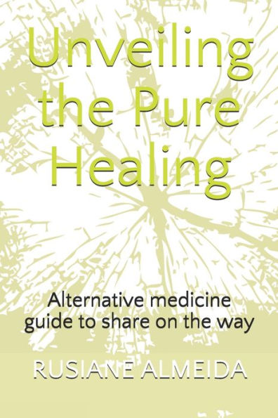 Unveiling the Pure Healing: Alternative medicine guide to share on the way