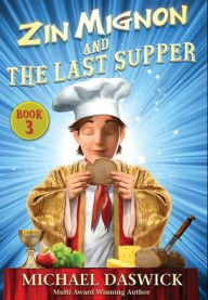 Title: ZIN MIGNON and THE LAST SUPPER, Author: Michael Daswick