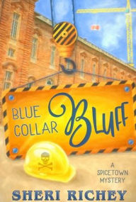 Title: Blue Collar Bluff: A Spicetown Mystery, Author: Sheri Richey