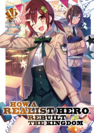 Title: How a Realist Hero Rebuilt the Kingdom (Light Novel) Vol. 11, Author: Dojyomaru