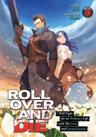 Best ebook pdf free download ROLL OVER AND DIE: I Will Fight for an Ordinary Life with My Love and Cursed Sword! (Light Novel) Vol. 3 by kiki, kinta