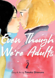 Title: Even Though We're Adults Vol. 2, Author: Takako Shimura