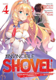 Title: The Invincible Shovel (Light Novel) Vol. 4, Author: Yasohachi Tsuchise