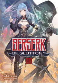 Title: Berserk of Gluttony (Light Novel) Vol. 3, Author: Isshiki Ichika