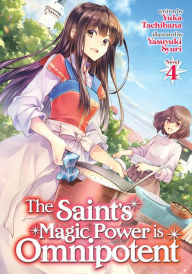 Free downloadable ebooks The Saint's Magic Power is Omnipotent (Light Novel) Vol. 4