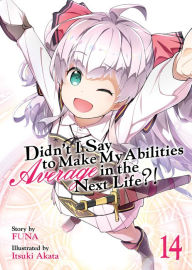 Free e book download Didn't I Say to Make My Abilities Average in the Next Life?! (Light Novel) Vol. 14 by Funa, Itsuki Akata, Funa, Itsuki Akata