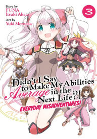 Title: Didn't I Say to Make My Abilities Average in the Next Life?! Everyday Misadventures! (Manga) Vol. 3, Author: Funa
