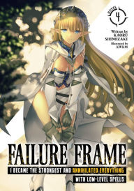 Downloading google ebooks nook Failure Frame: I Became the Strongest and Annihilated Everything With Low-Level Spells (Light Novel) Vol. 4 CHM PDB by Kaoru Shinozaki, KWKM 9781648273209 (English literature)