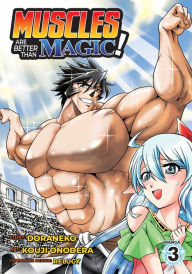 Title: Muscles are Better Than Magic! (Manga) Vol. 3, Author: Doraneko