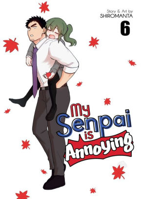 My Senpai is Annoying Vol. 6 by Shiromanta, Paperback | Barnes & Noble®