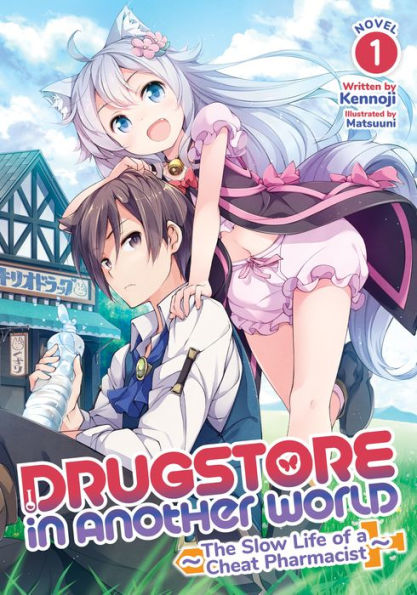 Drugstore Another World: The Slow Life of a Cheat Pharmacist (Light Novel) Vol. 1