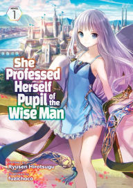Free mobi books to download She Professed Herself Pupil of the Wise Man (Light Novel) Vol. 1 (English literature) ePub FB2 CHM by  9781648274237
