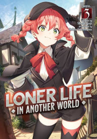 Download books from google ebooks Loner Life in Another World (Light Novel) Vol. 3 by Shoji Goji, Booota, Shoji Goji, Booota 9781648274572