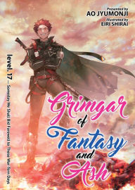 Title: Grimgar of Fantasy and Ash (Light Novel) Vol. 17, Author: Ao Jyumonji