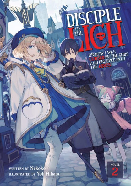 Disciple of the Lich: Or How I Was Cursed by Gods and Dropped Into Abyss! (Light Novel) Vol. 2