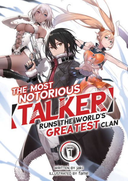 the Most Notorious "Talker" Runs World's Greatest Clan (Light Novel) Vol. 1