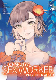 Title: JK Haru is a Sex Worker in Another World (Manga) Vol. 2, Author: Ko Hiratori