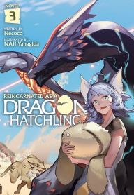 Read books online free no download Reincarnated as a Dragon Hatchling (Light Novel) Vol. 3 (English literature) 9781648276279  by Necoco, Naji Yanagida