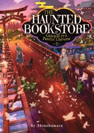 Free downloads for audio books The Haunted Bookstore - Gateway to a Parallel Universe (Light Novel) Vol. 2 by Shinobumaru, Munashichi 9781648276613