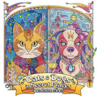 Amazon book downloader free download Cats and Dogs in Secret Places: Coloring Book 9781648277924 