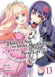 Online english books free download Didn't I Say to Make My Abilities Average in the Next Life?! (Light Novel) Vol. 13 English version