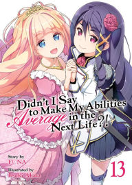 Pda ebooks free download Didn't I Say to Make My Abilities Average in the Next Life?! (Light Novel) Vol. 13 (English literature) 9781648279362 CHM by 