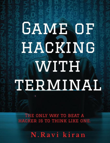 Game of hacking with terminal: The only way to stop a hacker is to think like one.